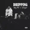 King Peli & DangerFromTheB - Dripping - Single